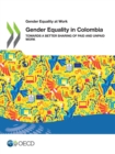 Gender Equality at Work Gender Equality in Colombia Towards a Better Sharing of Paid and Unpaid Work - eBook