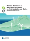 Hacia la Resiliencia y Neutralidad Climatica en America Latina y el Caribe Prioridades politicas clave - eBook