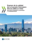 Examen de la calidad de la Inversion Extranjera Directa (IED) en Chile Impulsar el desarrollo sostenible y la diversificacion - eBook