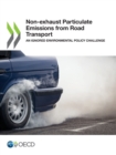 Non-exhaust Particulate Emissions from Road Transport An Ignored Environmental Policy Challenge - eBook