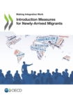 Making Integration Work Introduction Measures for Newly-Arrived Migrants - eBook