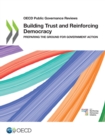 OECD Public Governance Reviews Building Trust and Reinforcing Democracy Preparing the Ground for Government Action - eBook