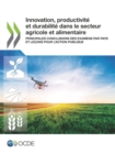 Innovation, productivite et durabilite dans le secteur agricole et alimentaire Principales conclusions des examens par pays et lecons pour l'action publique - eBook