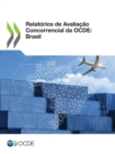 Relatorios de Avaliacao Concorrencial da OCDE: Brasil - eBook