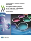 OECD Reviews of Vocational Education and Training Vocational Education and Training in Bulgaria Governance and Funding - eBook