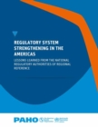 Regulatory System Strengthening in the Americas : Lessons Learned from the National Regulatory Authorities of Regional Reference - eBook