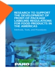 Research to Support the Development of Front-of-Package Labeling Regulations for Food Products in the Americas : Methods, Tools, and Procedures - eBook