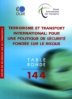 Tables rondes FIT Terrorisme et transport international Pour une politique de securite fondee sur le risque - eBook