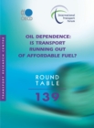 ITF Round Tables Oil Dependence Is Transport Running Out of Affordable Fuel? - eBook