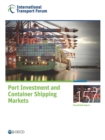 ITF Round Tables Port Investment and Container Shipping Markets - eBook