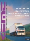 La Reforme des reglementations dans le transport routier de marchandises Actes de la Conference internationale, fevrier 2001 - eBook