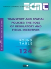 ECMT Round Tables Transport and Spatial Policies The Role of Regulatory and Fiscal Incentives - eBook