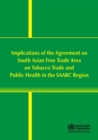 Implications of the Agreement on South Asian Free Trade Area on Tobacco Trade and Public Health in the SAARC Region - Book