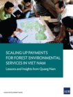 Scaling Up Payments for Forest Environmental Services in Viet Nam : Lessons and Insights from Quang Nam - eBook