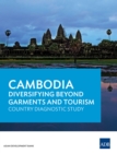 Cambodia : Diversifying Beyond Garments and Tourism - eBook