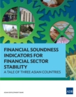 Financial Soundness Indicators for Financial Sector Stability : A Tale of Three Asian Countries - eBook