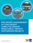 Philippines : Management of Contingent Liabilities Arising from Public-Private Partnership Projects - eBook