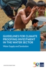 Guidelines for Climate Proofing Investment in the Water Sector : Water Supply and Sanitation - eBook