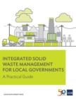 Integrated Solid Waste Management for Local Governments : A Practical Guide - eBook