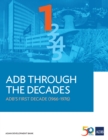 ADB Through the Decades: ADB's First Decade (1966-1976) - eBook