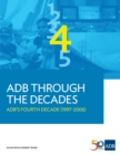 ADB Through the Decades: ADB's Fourth Decade (1997-2006) - eBook