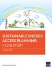 Sustainable Energy Access Planning : A Case Study - eBook