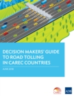 Decision Makers' Guide to Road Tolling in CAREC Countries - eBook