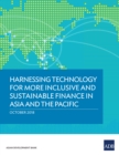 Harnessing Technology for More Inclusive and Sustainable Finance in Asia and the Pacific - eBook