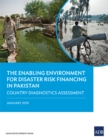 The Enabling Environment for Disaster Risk Financing in Pakistan : Country Diagnostics Assessment - eBook