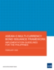 ASEAN+3 Multi-Currency Bond Issuance Framework : Implementation Guidelines for the Philippines - eBook