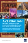 Azerbaijan: Moving Toward More Diversified, Resilient, and Inclusive Development - eBook