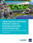 Green Finance Strategies for Post COVID-19 Economic Recovery in Southeast Asia : Greening Recoveries for Planet and People - Book