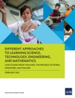 Different Approaches to Learning Science, Technology, Engineering, and Mathematics : Case Studies from Thailand, the Republic of Korea, Singapore, and Finland - eBook