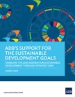 ADB's Support for the Sustainable Development Goals : Enabling the 2030 Agenda for Sustainable Development through Strategy 2030 - Book