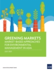 Greening Markets : Market-Based Approaches for Environmental Management in Asia - eBook