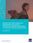 Gender-Inclusive Legislative Framework and Laws to Strengthen Women's Resilience to Climate Change and Disasters - Book