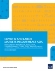COVID-19 and Labor Markets in Southeast Asia : Impacts on Indonesia, Malaysia, the Philippines, Thailand, and Viet Nam - Book