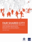 Fair Shared City : Guidelines for Socially Inclusive and Gender-Responsive Residential Development - Book