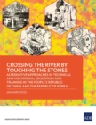 Crossing the River by Touching the Stones : Alternative Approaches in Technical and Vocational Education and Training in the People's Republic of China and the Republic of Korea - Book