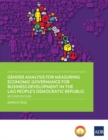 Provincial Facilitation for Investment and Trade Index : Gender Analysis for Measuring Economic Governance for Business Development in the Lao People's Democratic Republic-Second Edition - Book