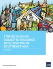 Strengthening Domestic Resource Mobilization in Southeast Asia - Book