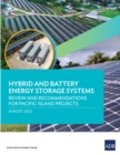 Hybrid and Battery Energy Storage Systems : Review and Recommendations for Pacific Island Projects - eBook