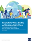 Regional Well-Being Across Kazakhstan : Harnessing Survey Data for Inclusive Development - eBook