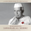 Remembering Jawaharlal Nehru : A Life Dedicated To The Nation-125 Years - Book