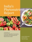 India’s Phytonutrient Report : A Snapshot of Fruits and Vegetables Consumption, Availability and Implications for Phytonutrient Intake - Book