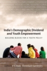 India’s Demographic Dividend and Youth Empowerment : Building Blocks for a Youth Policy - Book