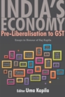 India’s Economy : Pre-liberalisation to GST: Essays in Honour of Raj Kapila - Book