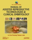 Manual of Assisted Reproductive Technologies and Clinical Embryology - Book