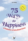75 Ways to Happiness : A collection of value based stories - eBook