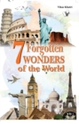 7 Forgotten Wonders of the World : Modern Scientists Wonder How They Were Built - eBook